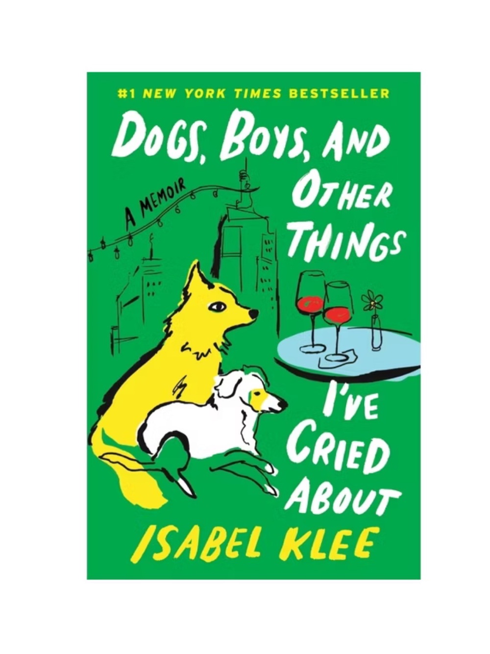 Dogs, Boys, and Other Things I've Cried About — by Isabel Klee